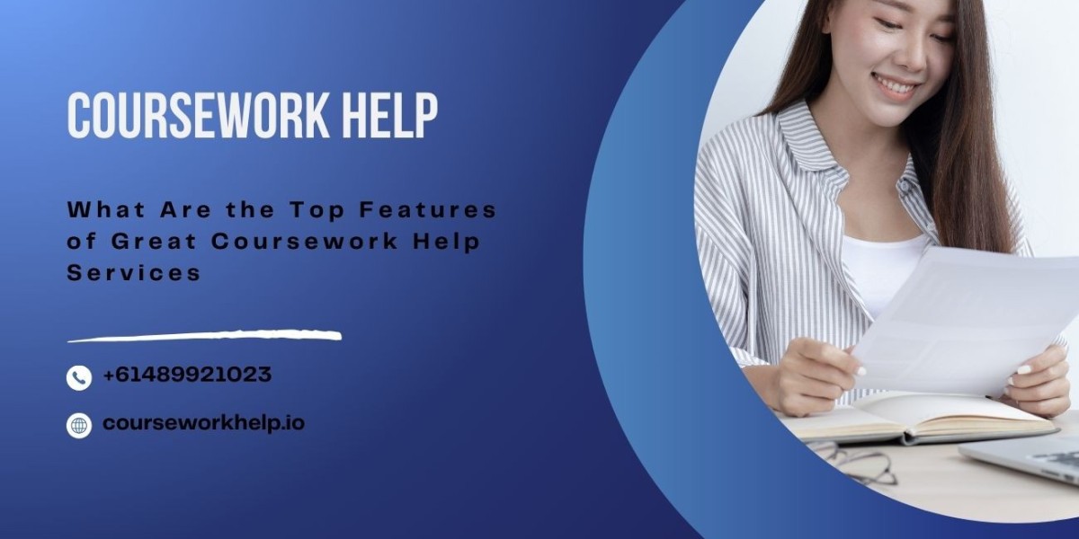 What Are the Top Features of Great Coursework Help Services