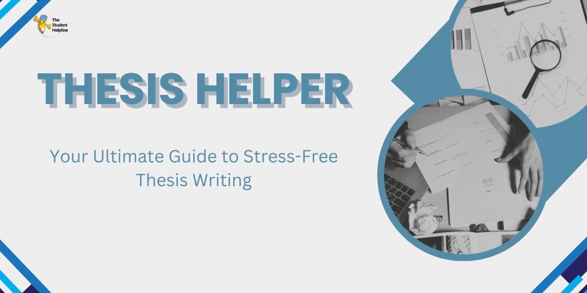 Thesis Helper: Your Ultimate Guide to Stress-Free Thesis Writing