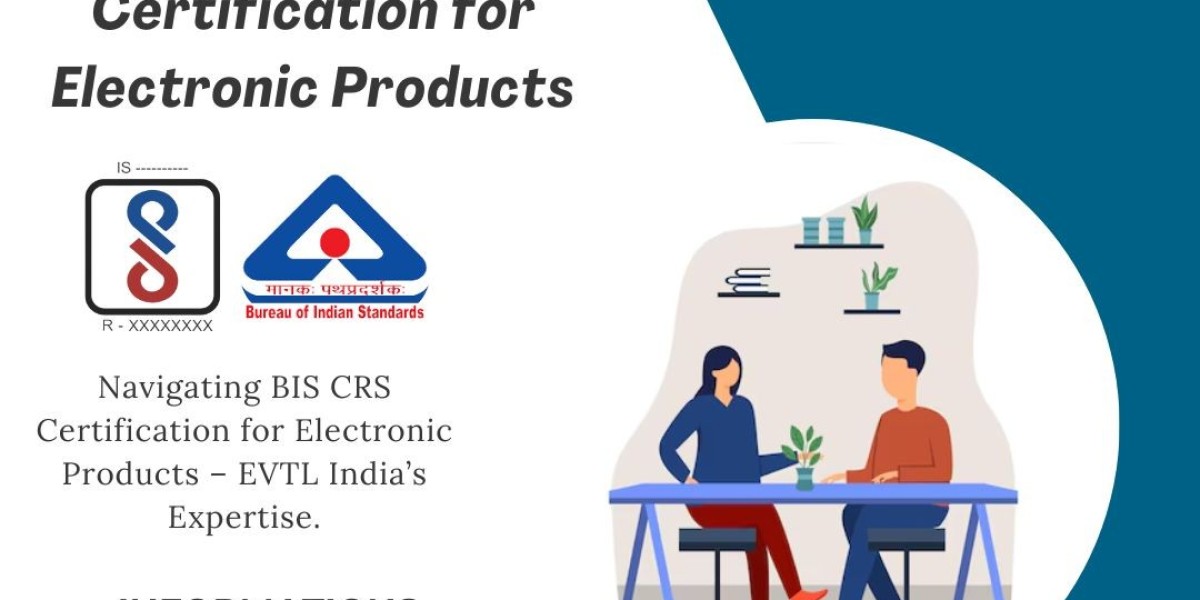 BIS CRS Certification for Electronic Products Is Made Simpler by EVTL India