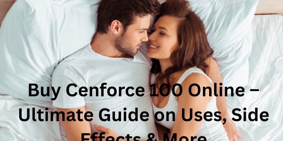 Buy Cenforce 100 Online – Ultimate Guide on Uses, Side Effects & More