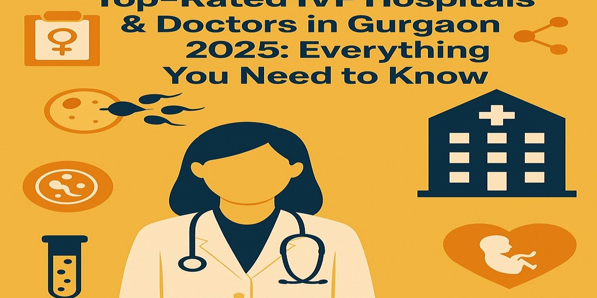Top-Rated IVF Hospitals & Doctors in Gurgaon 2025: Everything You Need to Know
