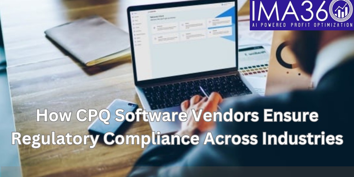 How CPQ Software Vendors Ensure Regulatory Compliance Across Industries