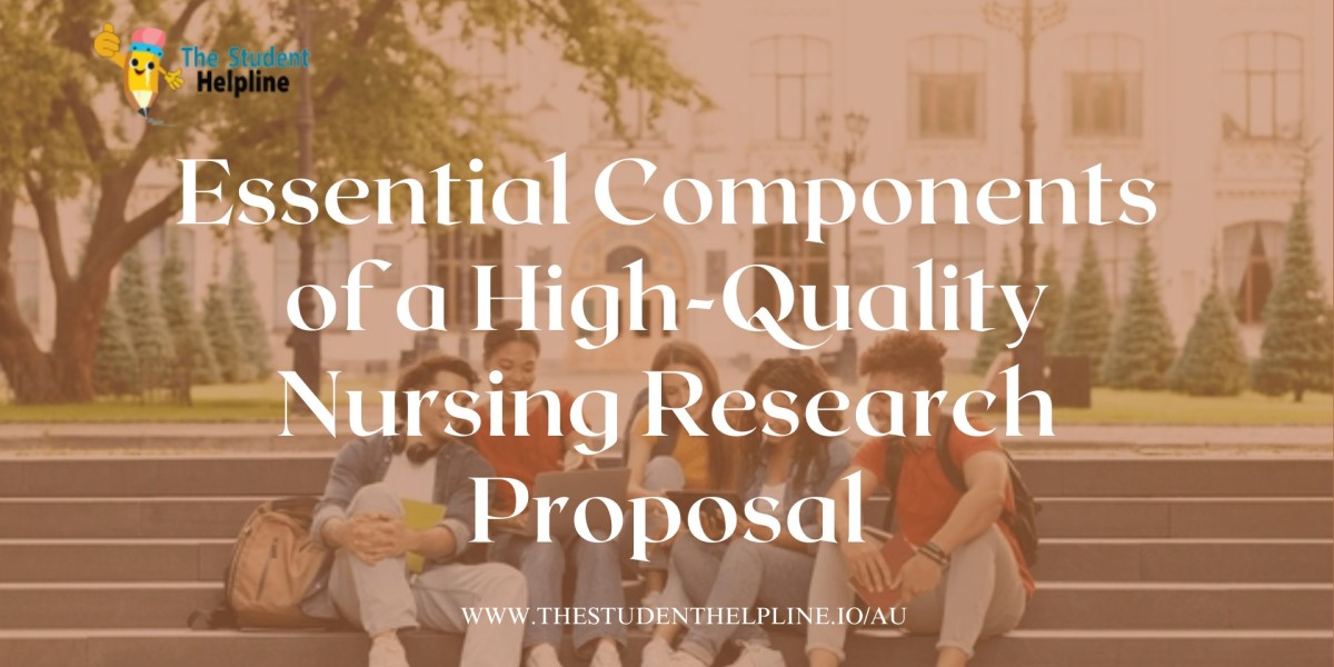 Essential Components of a High-Quality Nursing Research Proposal