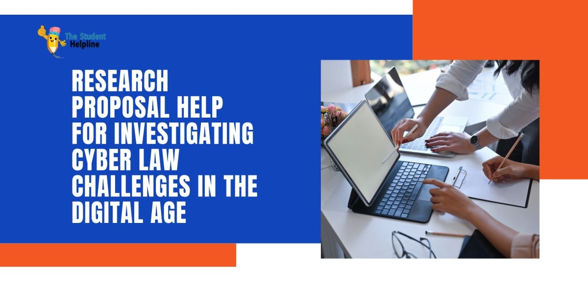 Research Proposal Help for Investigating Cyber Law Challenges in the Digital Age