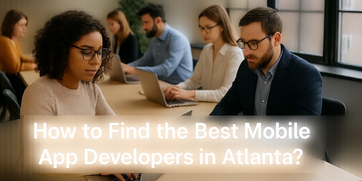 How to Find the Best Mobile App Developers in Atlanta?